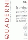 QUADERNI, N  60/PRINTEMPS 2006. LA CRITIQUE CULTURELLE, POSITIONNEMEN T JOURNALISTIQUE OU INTELLECTU