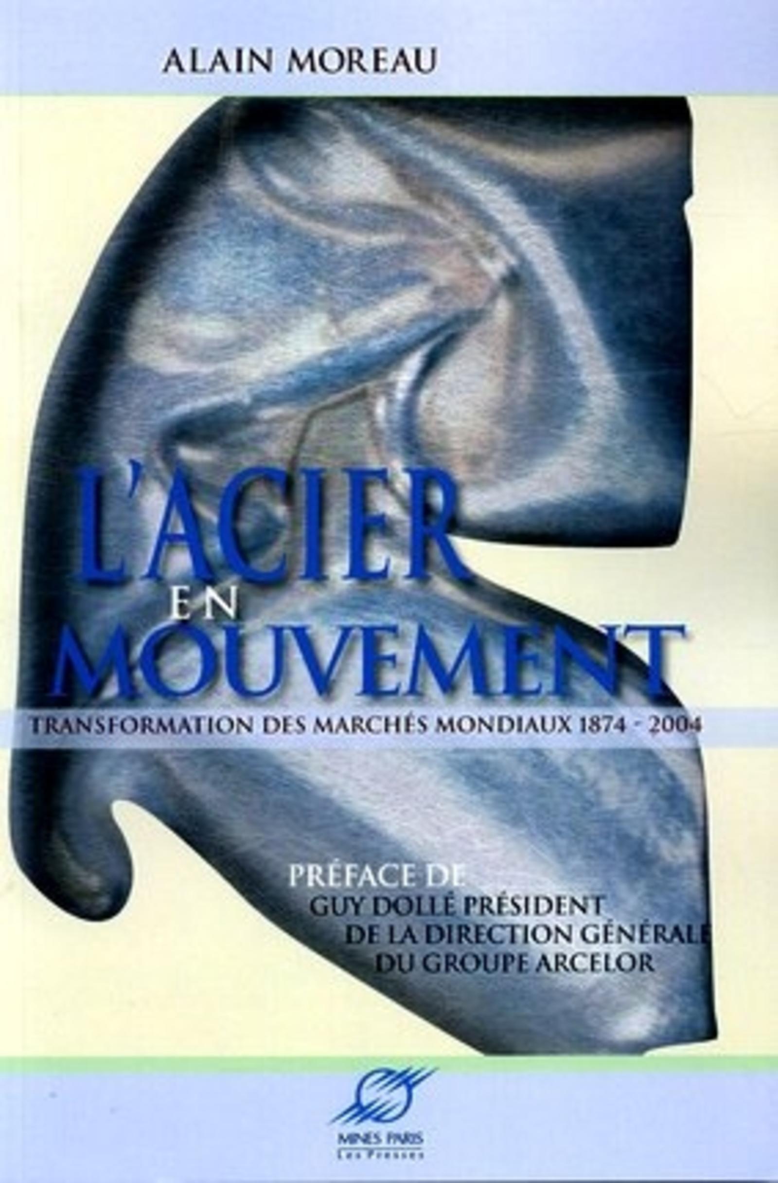 L'acier en mouvement transformation des marchés mondiaux, 1874-2004