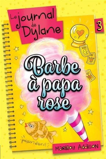 LE JOURNAL DE DYLANE V 03 BARBE A PAPA ROSE