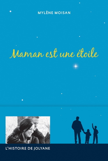 MAMAN EST UNE ETOILE: L'HISTOIRE DE JOLYANE