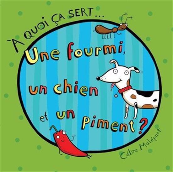 A QUOI CA SERT... UNE FOURMI, UN CHIEN ET UN PIMENT ?