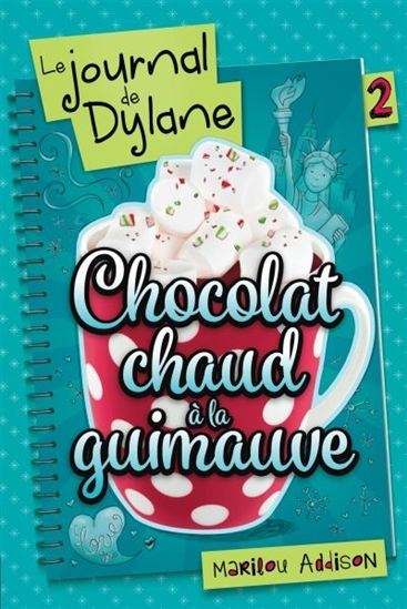 LE JOURNAL DE DYLANE V 02 CHOCOLAT CHAUD A LA GUIMAUVE
