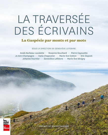 LA TRAVERSEE DES ECRIVAINS. LA GASPESIE PAR MONTS ET PAR MOTS