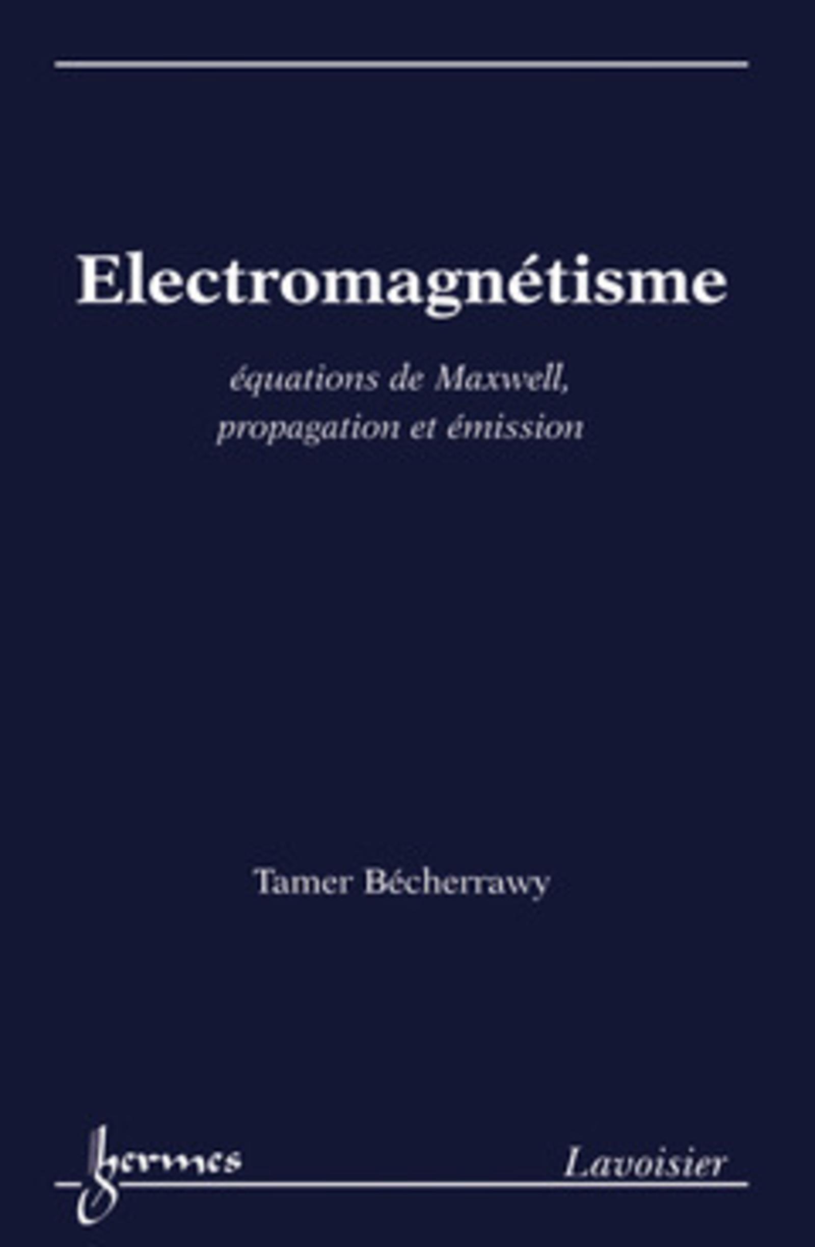 Électromagnétisme : équations de Maxwell, propagation et émission
