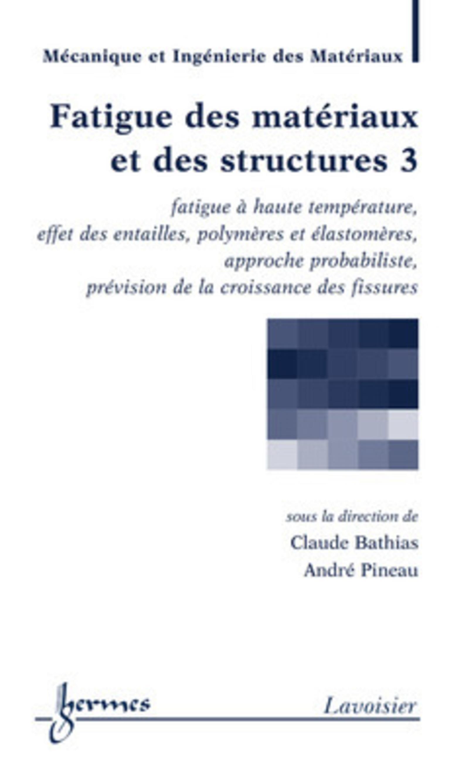 Fatigue des matériaux et des structures 3 : fatigue à haute température, effet des entailles