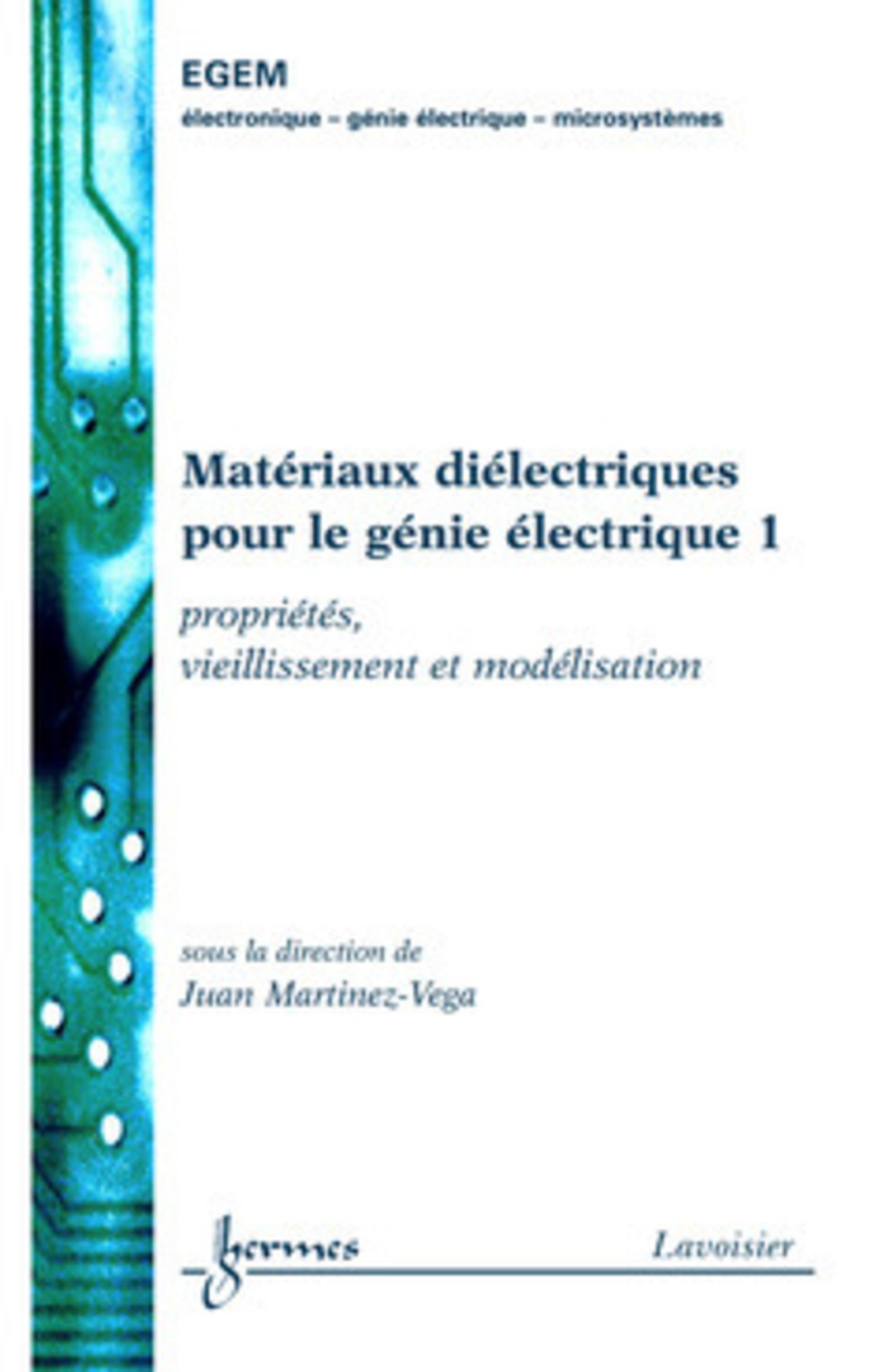 Matériaux diélectriques pour le génie électrique 1 : propriétés, vieillissement et modélisation