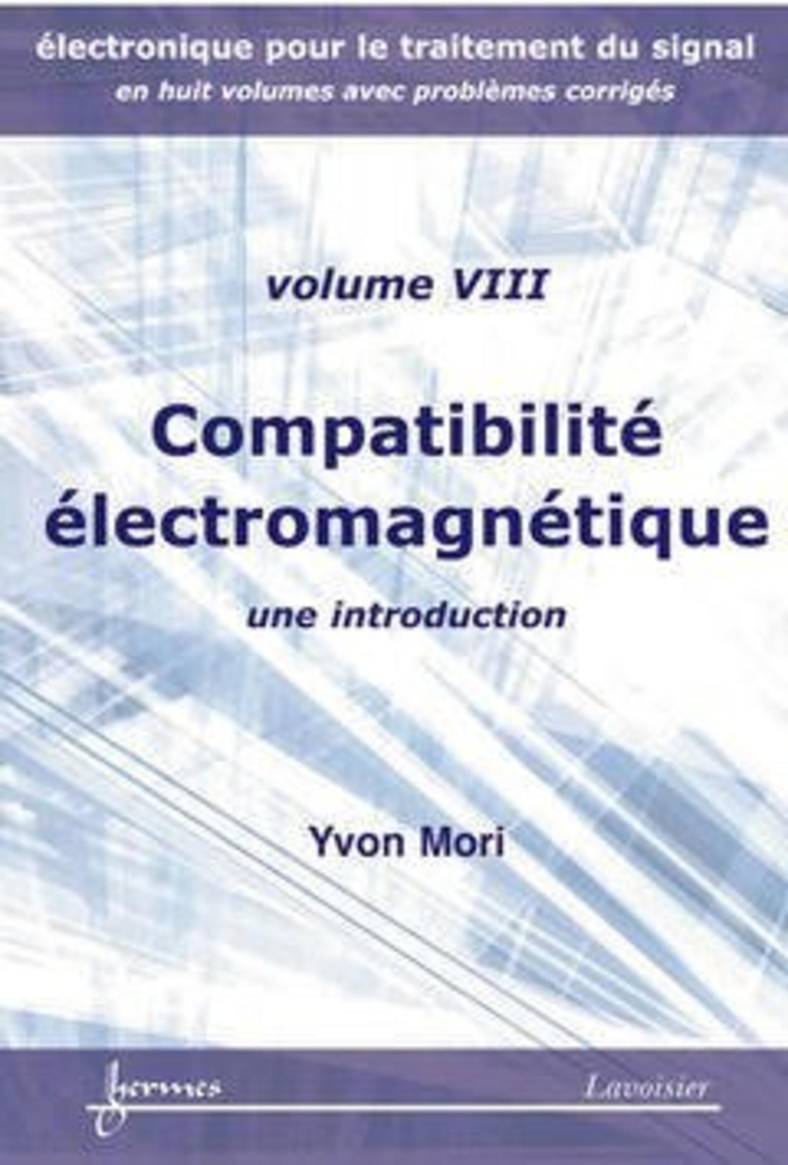 Compatibilité électromagnétique : une introduction (Electronique pour le traitement du signal Vol. 8 avec problèmes corrigés)