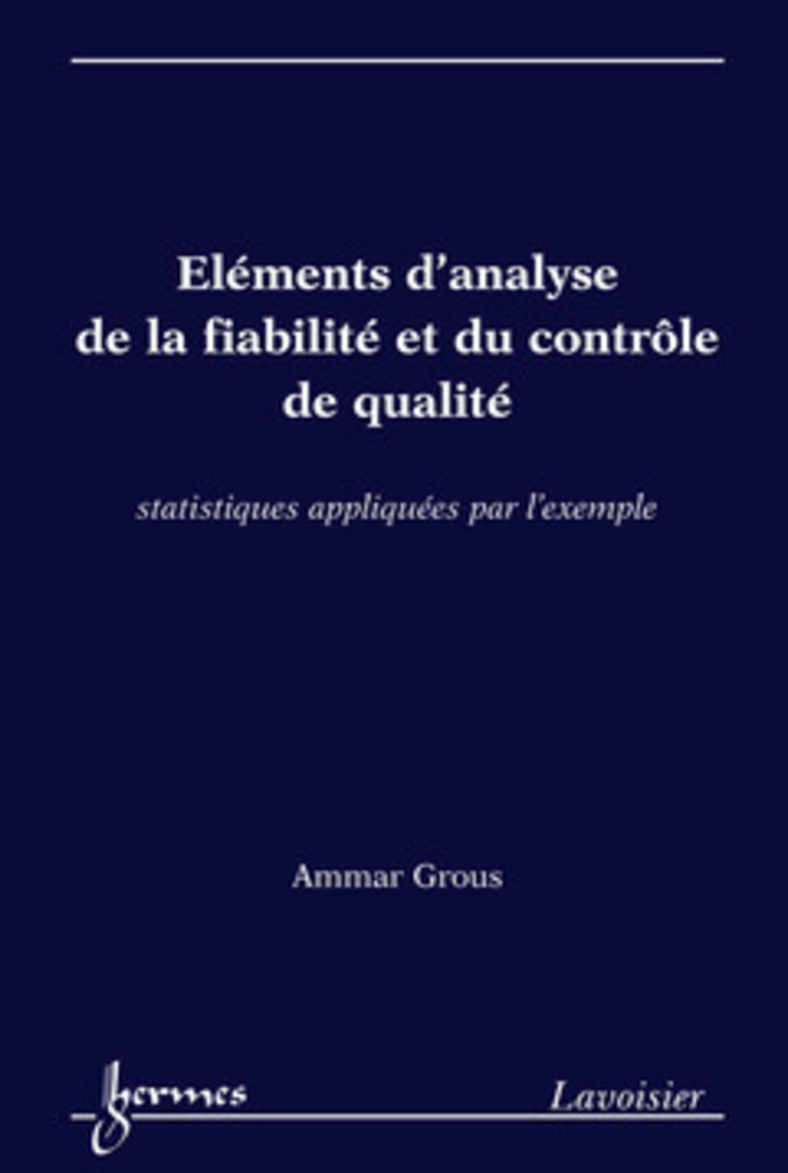 Éléments d'analyse de la fiabilité et du contrôle de qualité. Statistiques appliquées par l'exemple