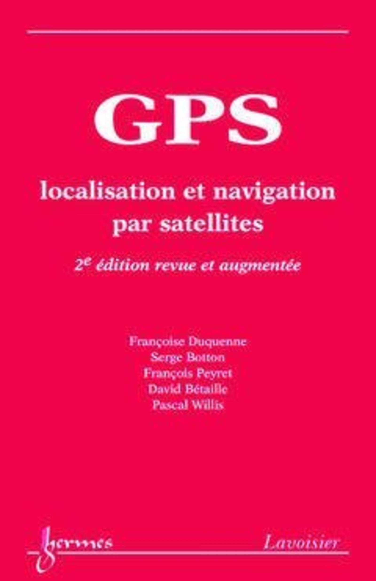 GPS : localisation et navigation par satellites (2° Éd.)