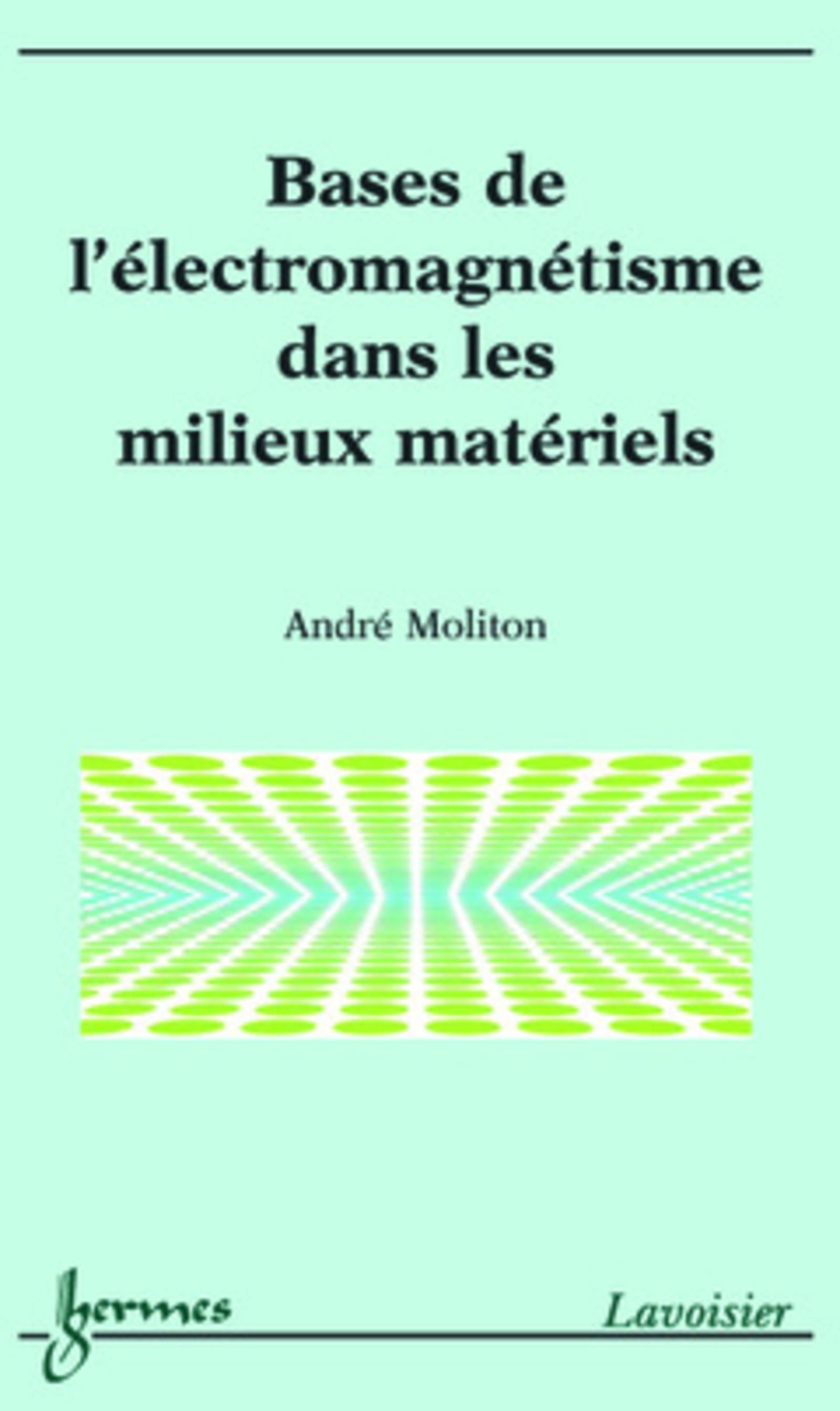 Bases de l'électromagnétisme dans les milieux matériels