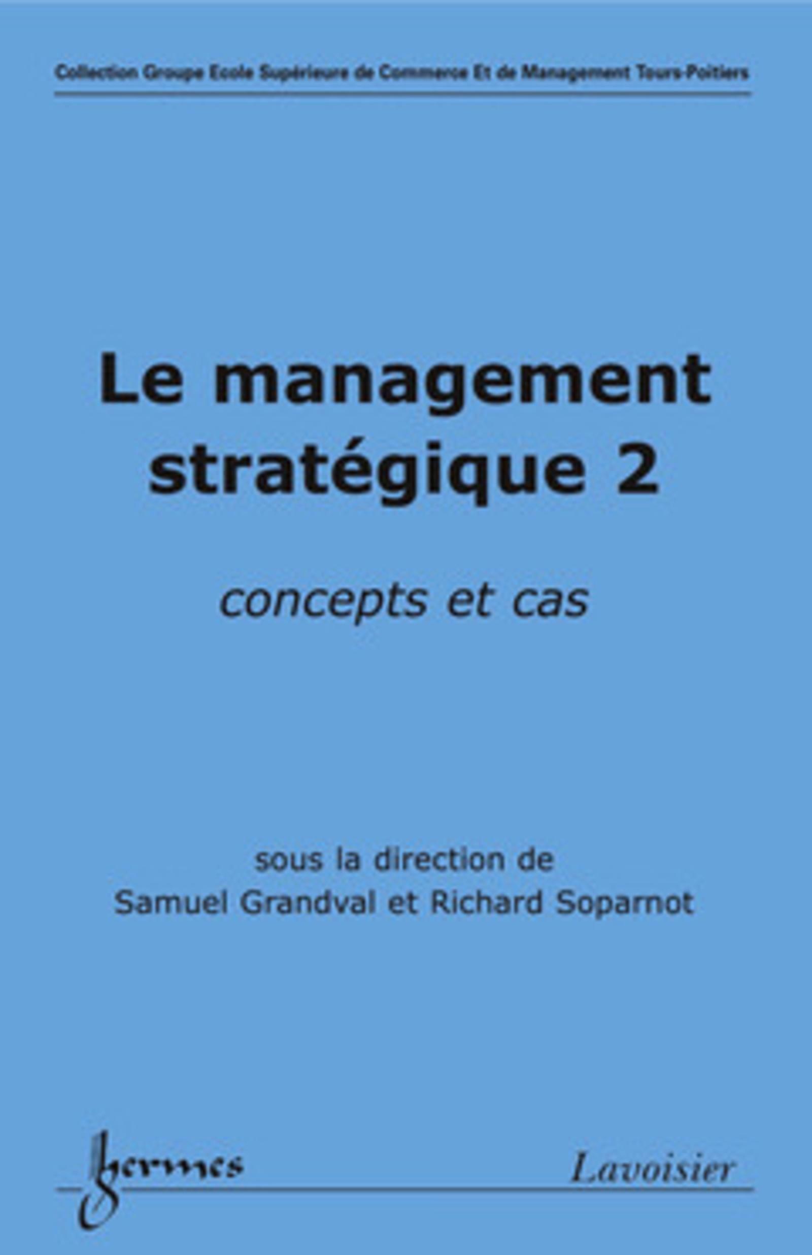 Le management stratégique 2 : concepts et cas