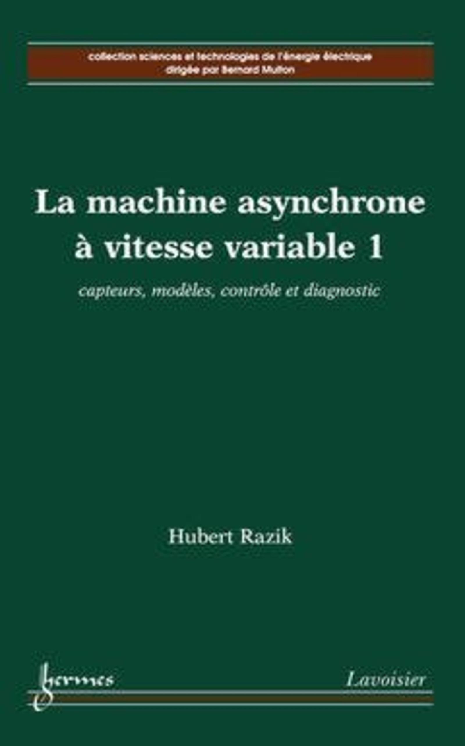 La machine asynchrone à vitesse variable 1 : capteurs, modèles, contrôle et diagnostic