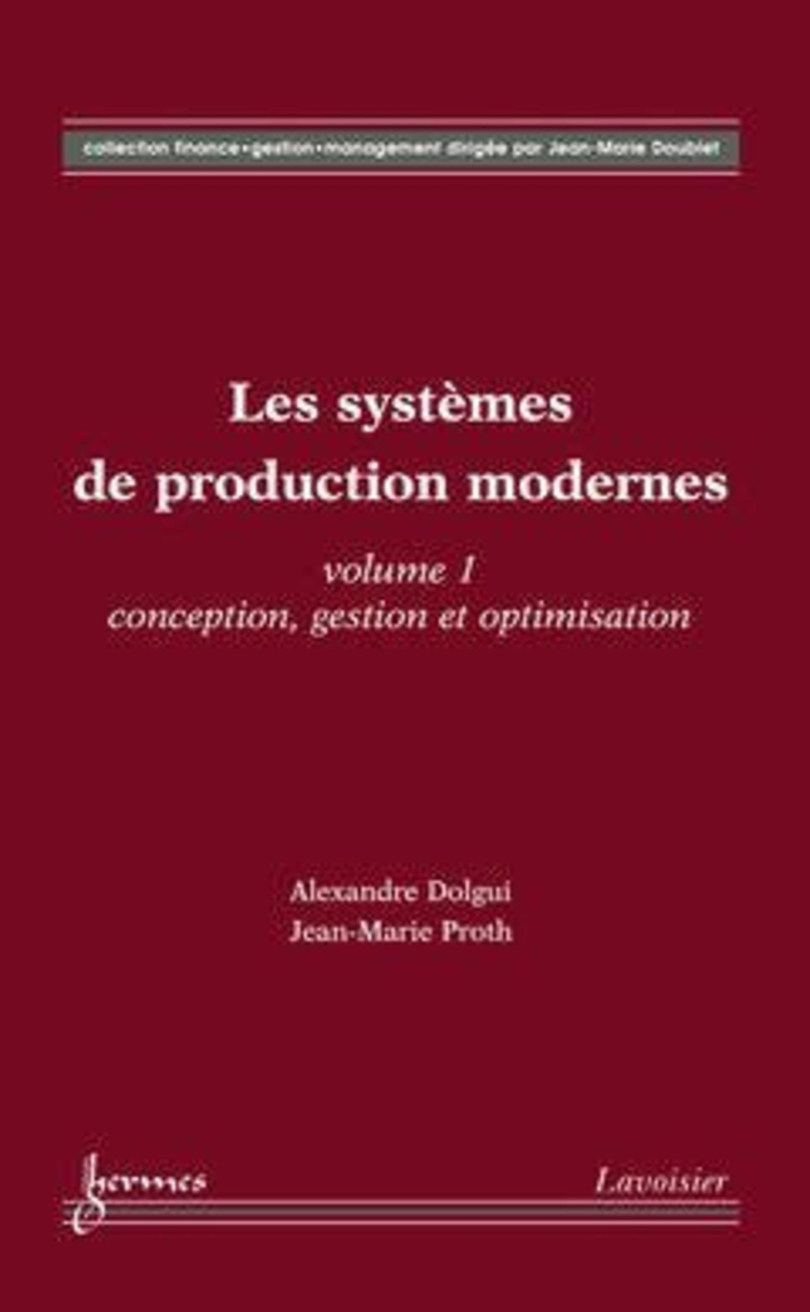 Les systèmes de production modernes Vol. 1 : Conception, gestion et optimisation