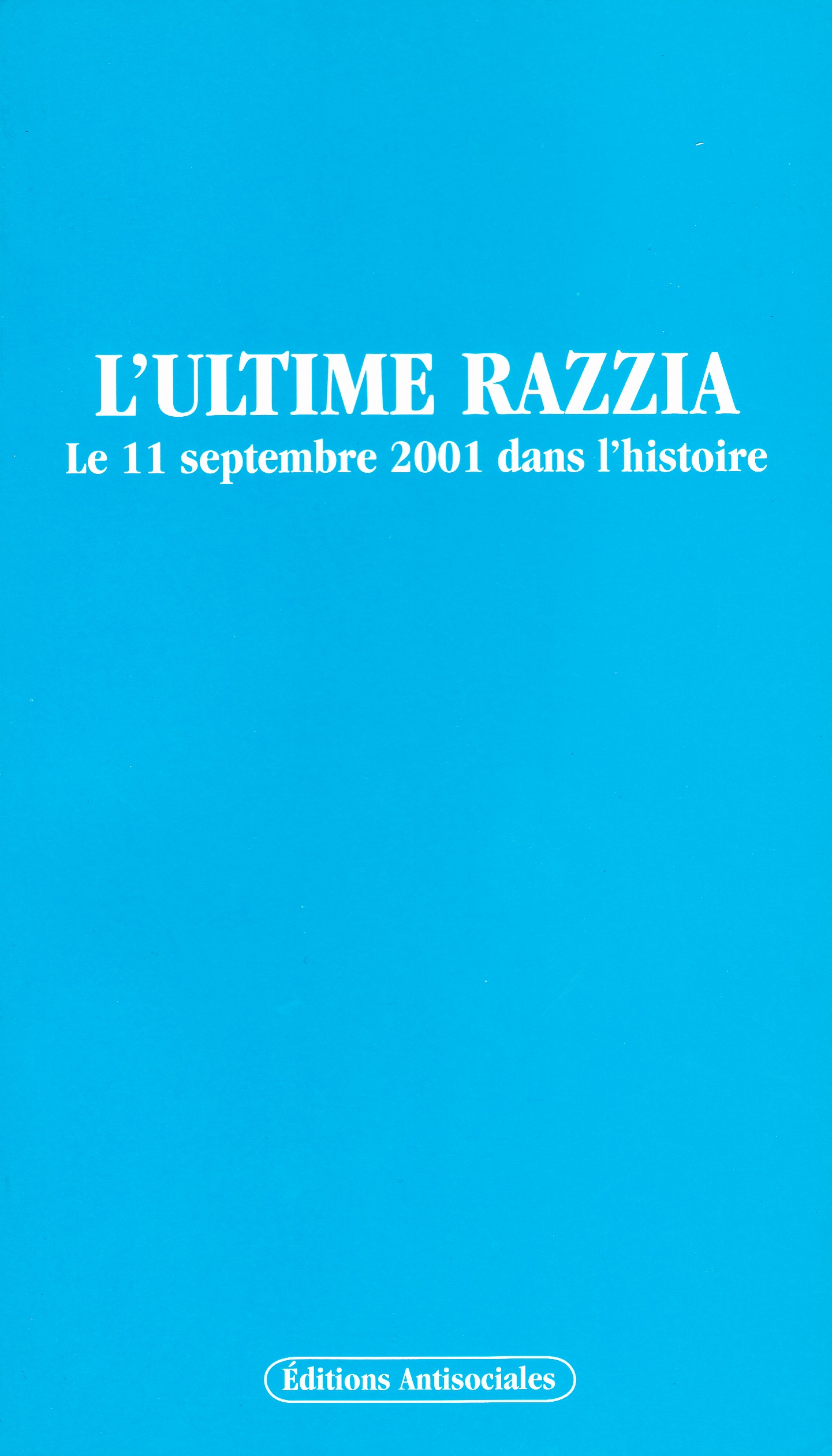 L'Ultime Razzia. Le 11 septembre 2001 dans l'histoire