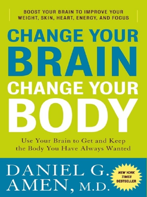 Change Your Brain, Change Your Body