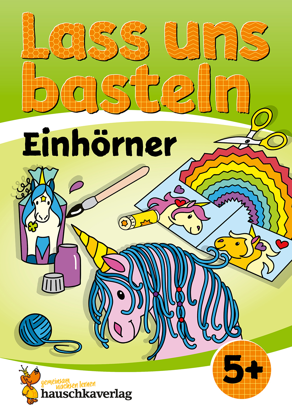 Lass uns basteln – Bastelbuch ab 5 Jahre – Einhörner