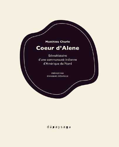 Coeur d'Alène - Ethnohistoire d'une communauté inienne d'Amé