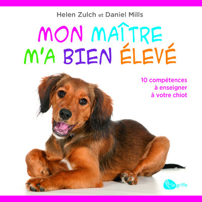 Mon maître m'a bien élevé - 10 compétences à enseigner à votre chiot