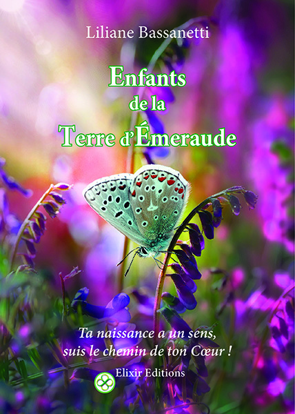 Enfants de la Terre d'Émeraude - Ta naissance a un sens, suis le chemin de ton coeur