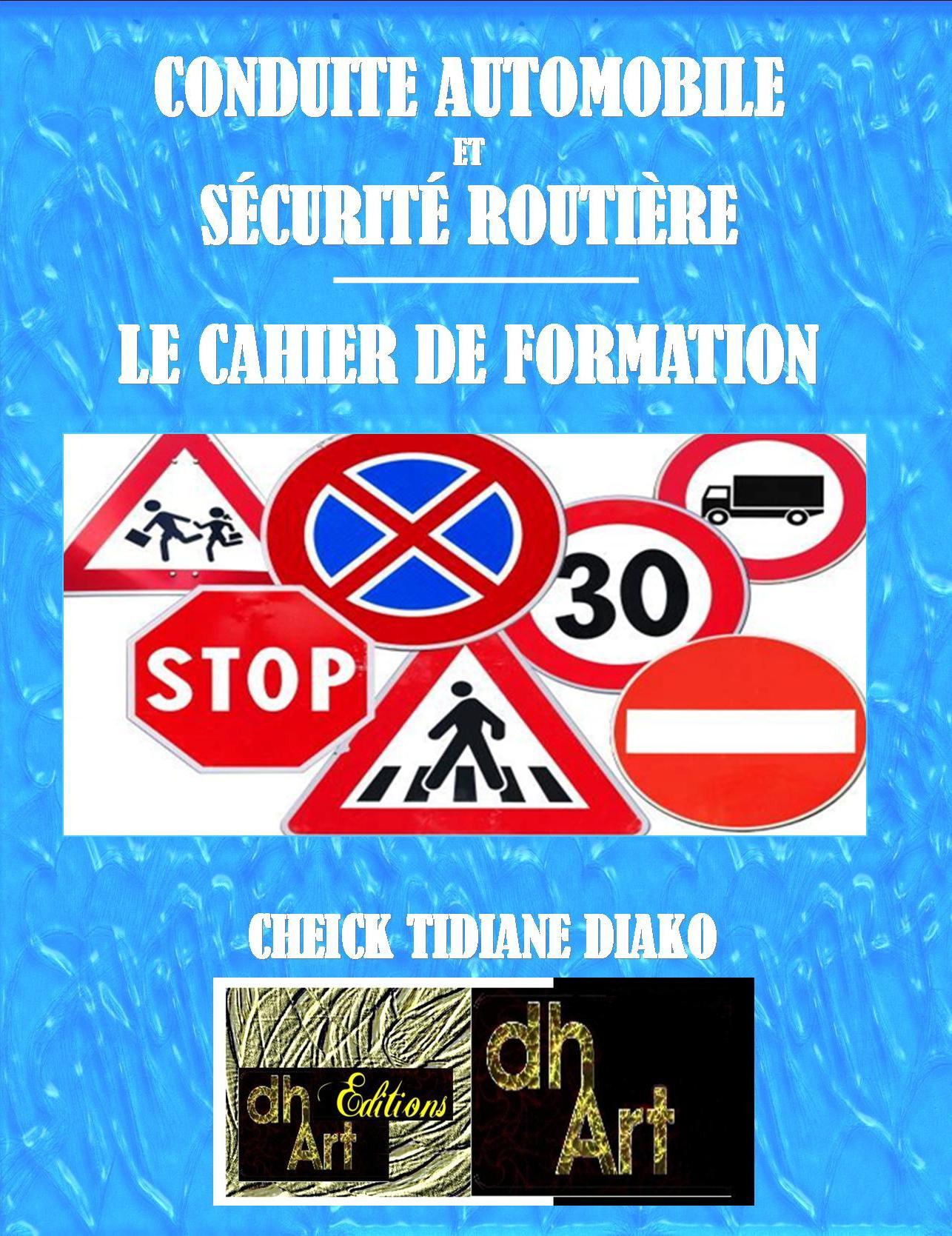 CONDUITE AUTOMOBILE ET SÉCURITÉ ROUTIÈRE / LE CAHIER DE FORMATION