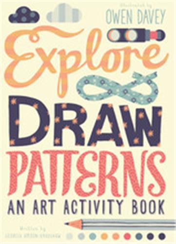 Explore & Draw Patterns An Art Activity Book /anglais