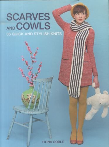 Scarves and Cowls: 36 Quick and Stylish Knits