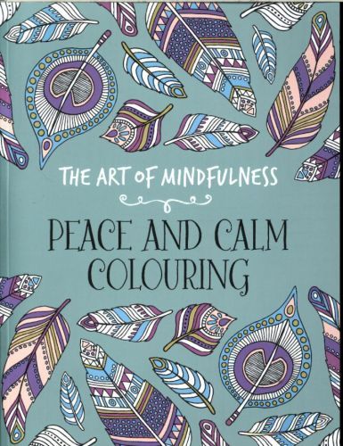 The Art of Mindfulness: Peace and Calm Colouring