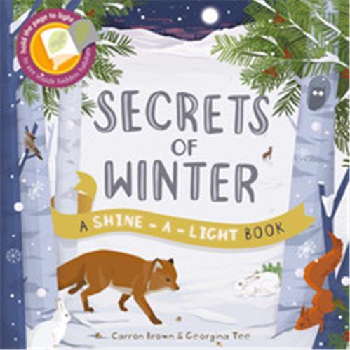 Secrets of Winter: Hold the page to the light to see inside hidden habitats /anglais