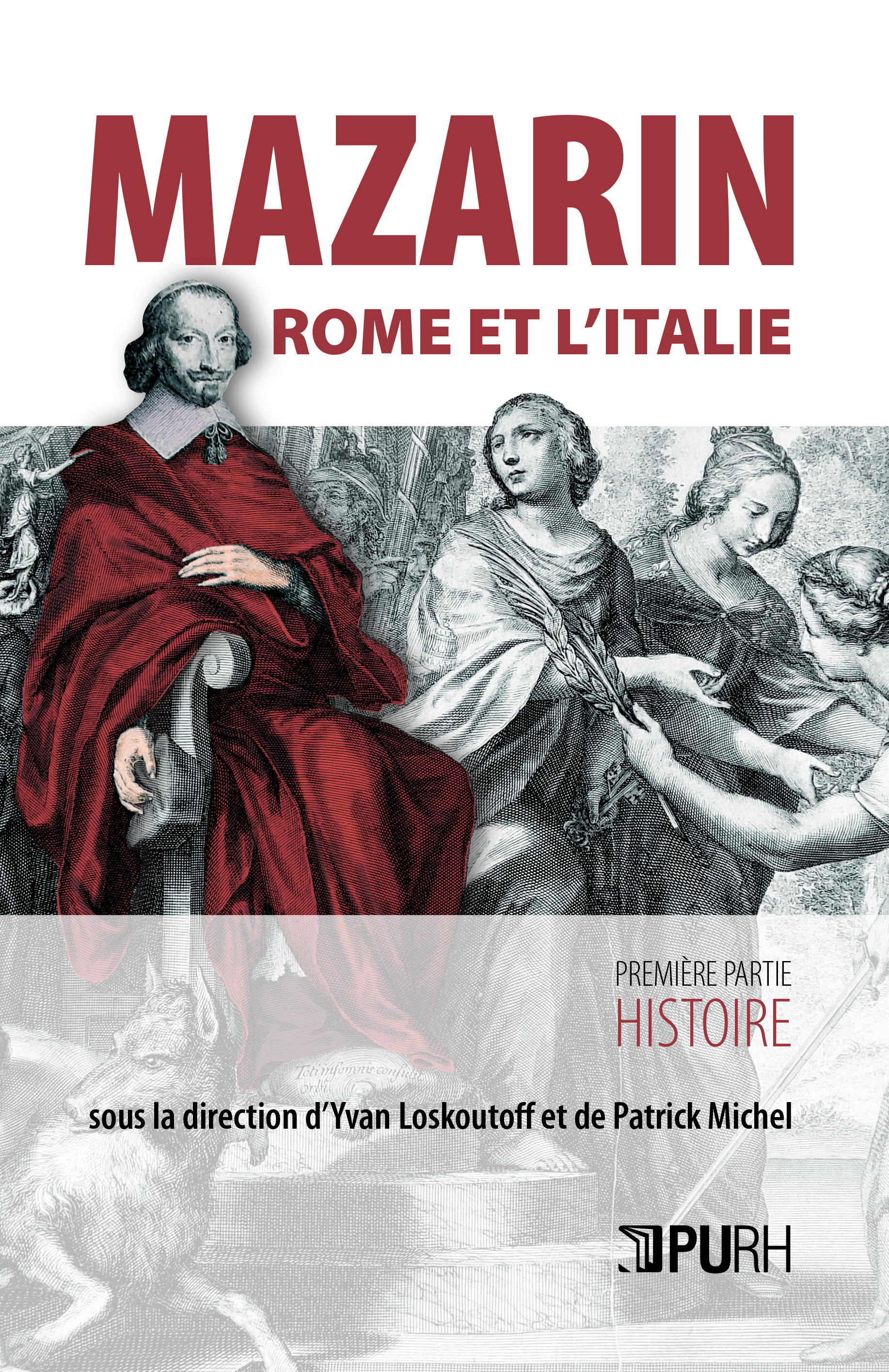 Mazarin, Rome et l'Italie - [actes du colloque, Paris, Bibliothèque Mazarine et École nationale des chartes, 11-13 mai 2017]