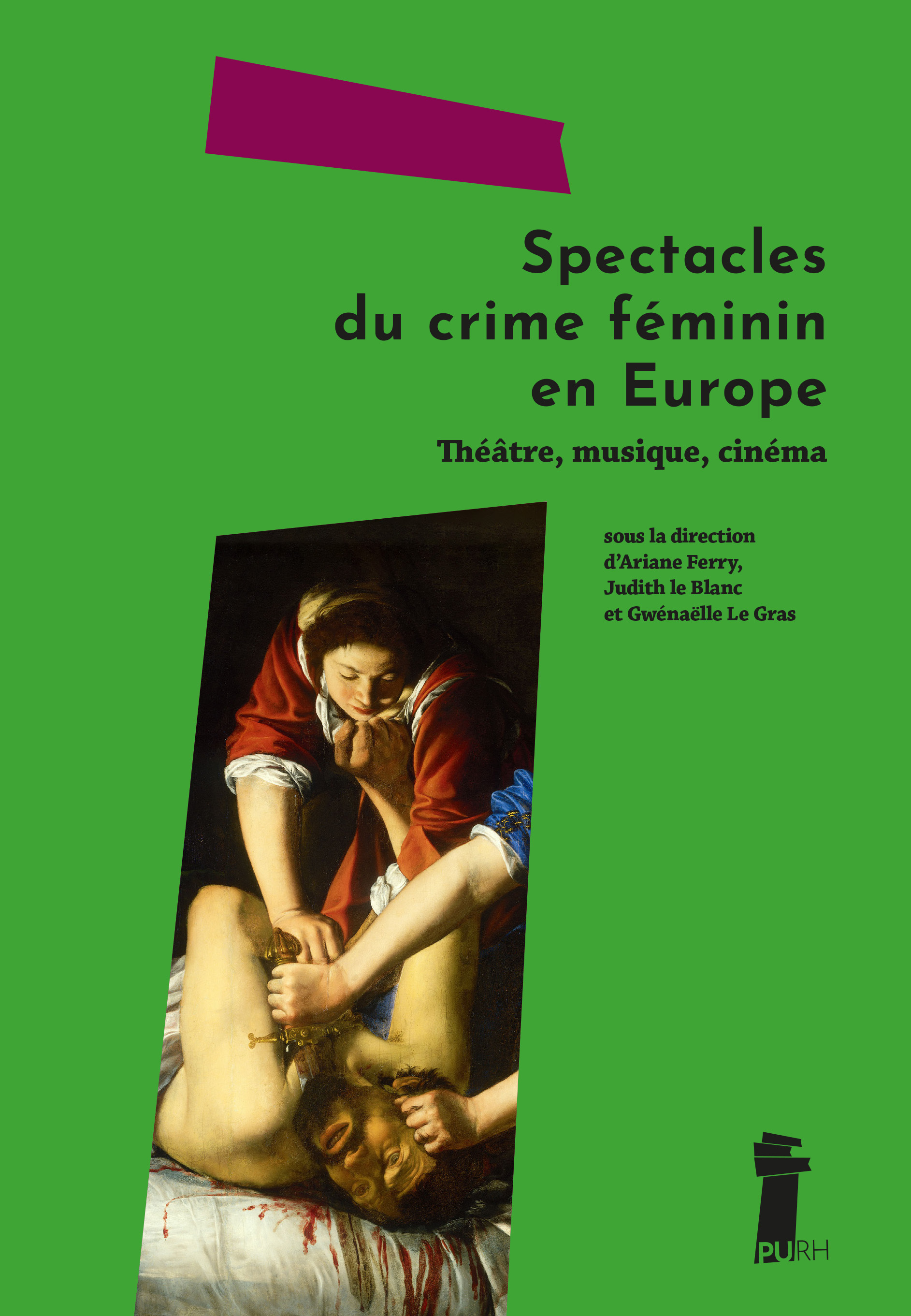 SPECTACLES DU CRIME FEMININ EN EUROPE. THEATRE, MUSIQUE, CINEMA