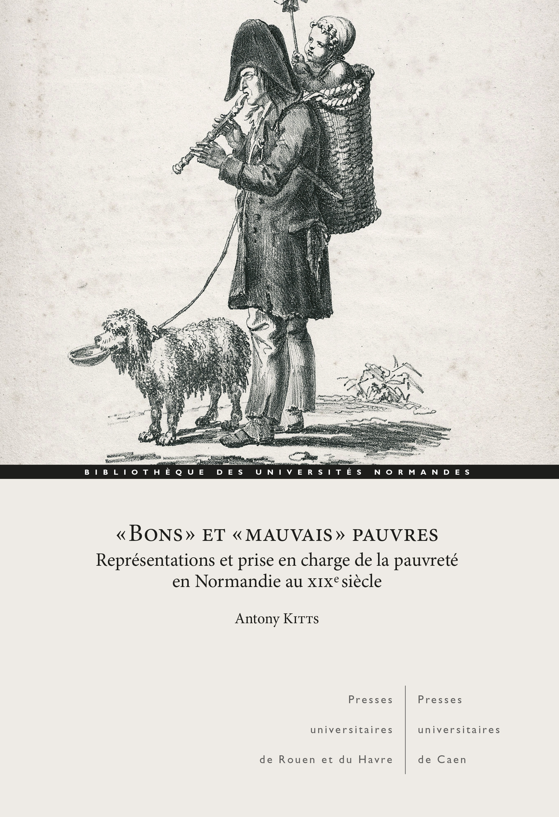 Bons et mauvais pauvres - représentations et prise en charge de la pauvreté en Normandie au XIXe siècle