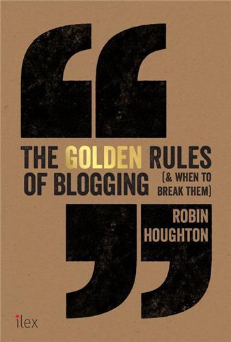 The Golden Rules of Blogging (& When to Break Them) /anglais