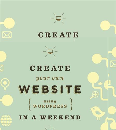 Create Your Own Website Using Wordpress in a Weekend /anglais