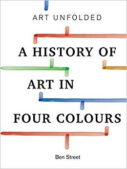 Art Unfolded - A History of Art in Four Colours /anglais