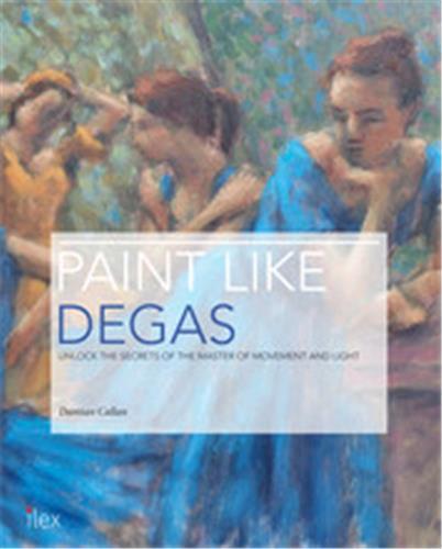Paint Like Degas /anglais