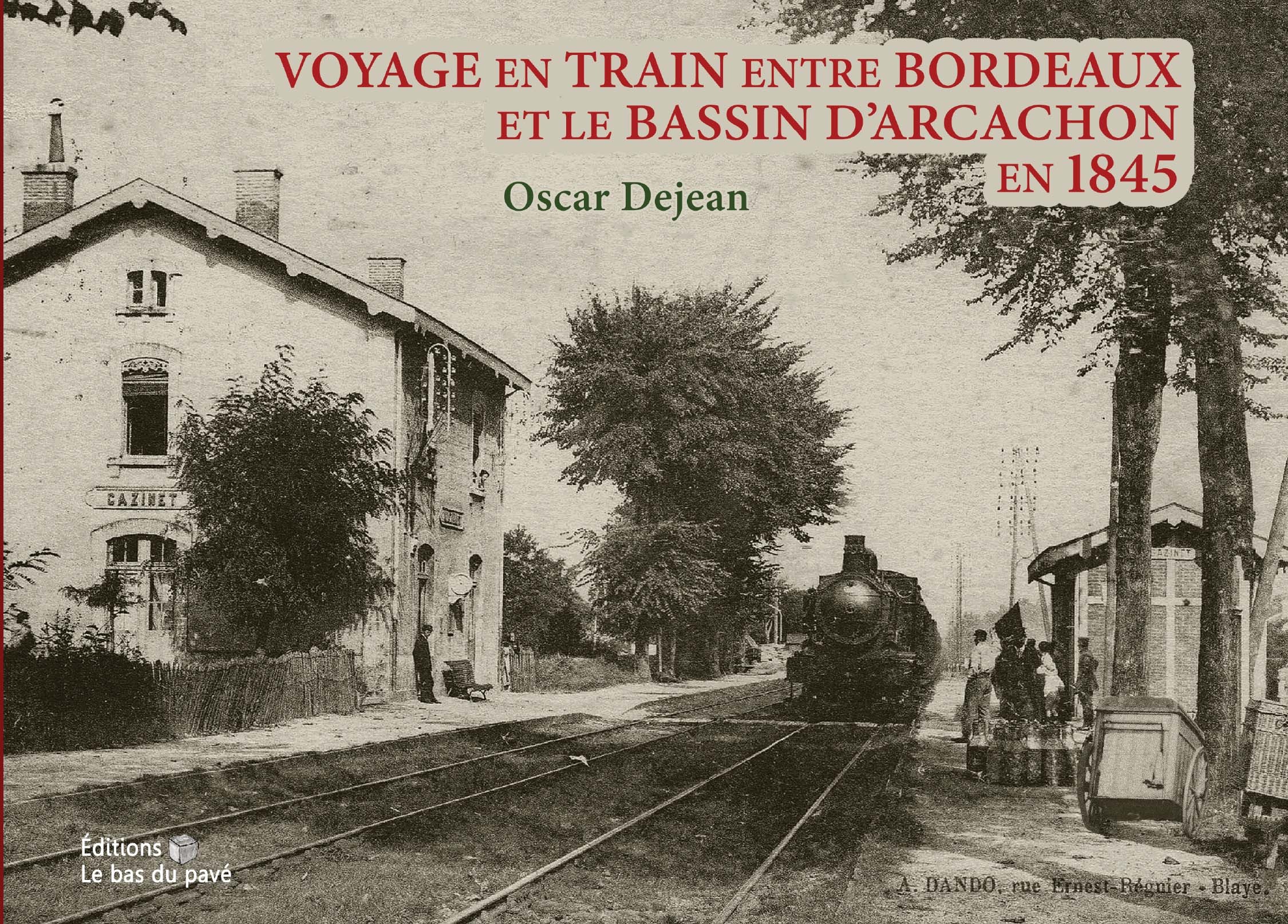 VOYAGE EN TRAIN ENTRE BORDEAUX ET LE BASSIN D'ARCACHON EN 1845