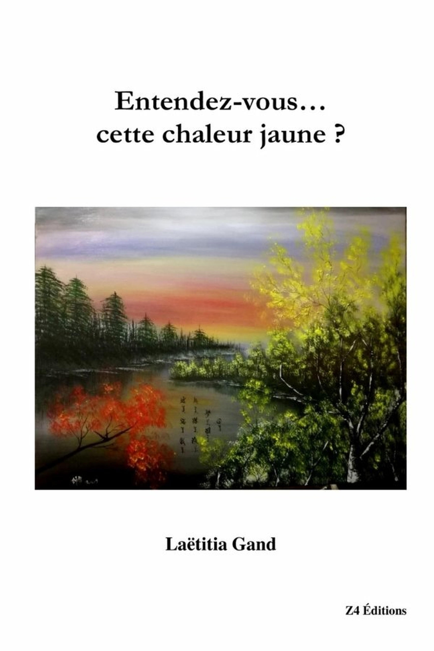 Entendez-vous...  cette chaleur jaune ?