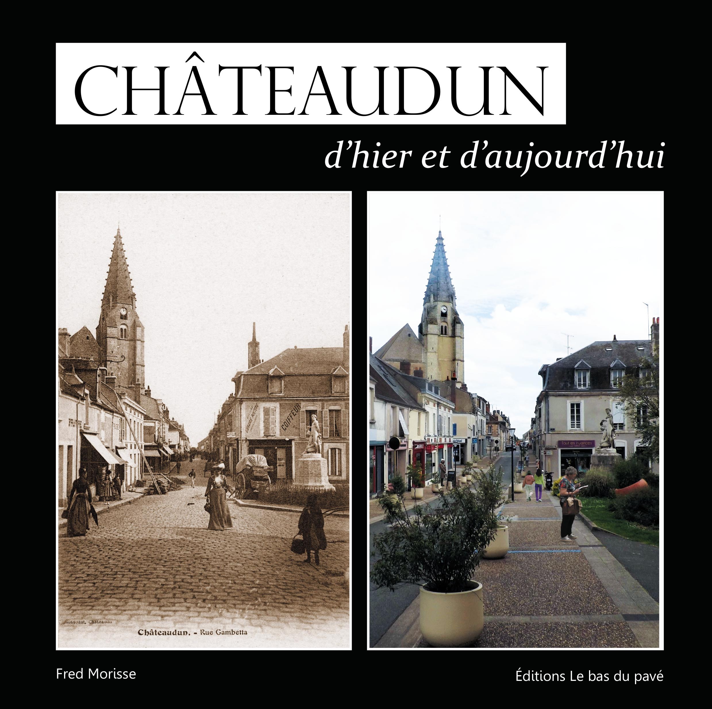 CHÂTEAUDUN D'HIER ET D'AUJOURD(HUI