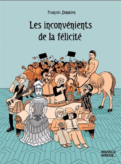 LES INCONVENIENTS DE LA FELICITE