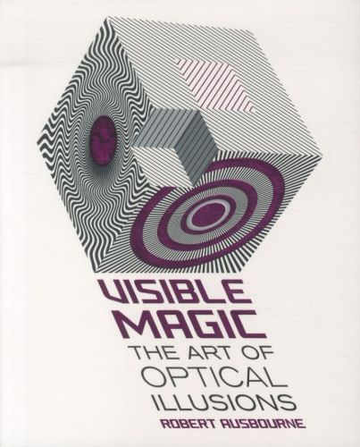 Visible Magic: The Art of Optical Illusions