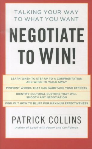 Negotiate to Win !: Talking Your Way to What You Want
