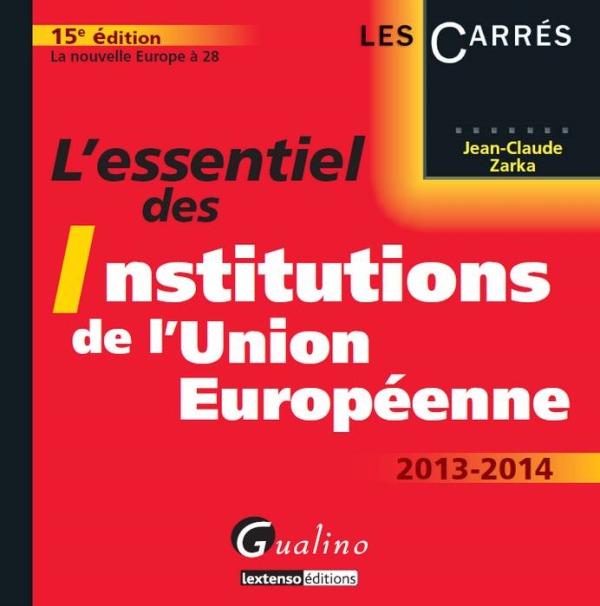 l essentiel des institutions de l union europeenne 2013-2014