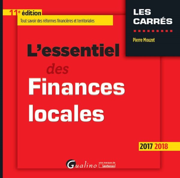 L'ESSENTIEL DES FINANCES LOCALES 11EME EDITION