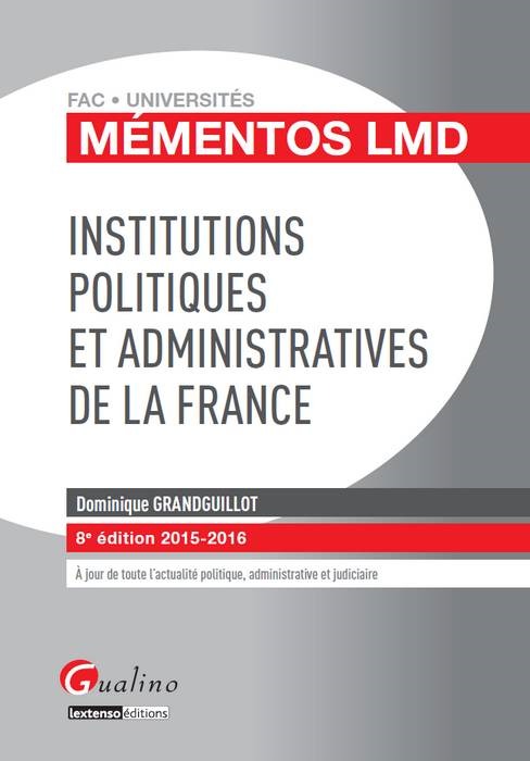 MÉMENTOS LMD - INSTITUTIONS POLITIQUES ET ADMINISTRATIVES DE LA FRANCE - 8ÈME ÉD
