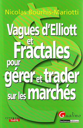 VAGUES D'ELLIOTT ET FRACTALES POUR GÉRER ET TRADER SUR LES MARCHÉS FINANCIERS