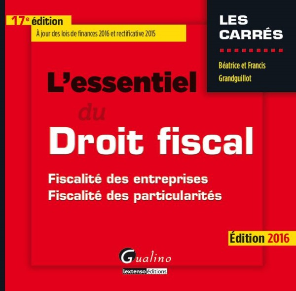 L'ESSENTIEL DU DROIT FISCAL 2016 - 17ÈME ÉDITION