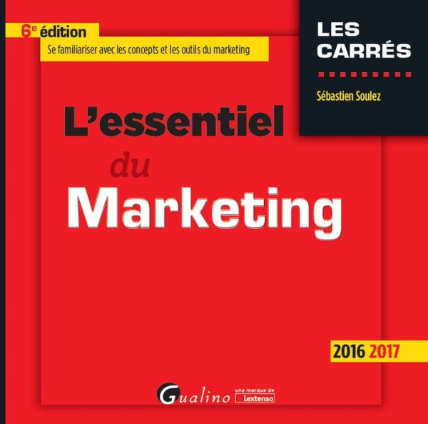 L'ESSENTIEL DU MARKETING 2016-2017 - 6ÈME ÉDITION