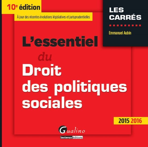 l'essentiel du droit des politiques sociales 2015-2016 - 10ème édition