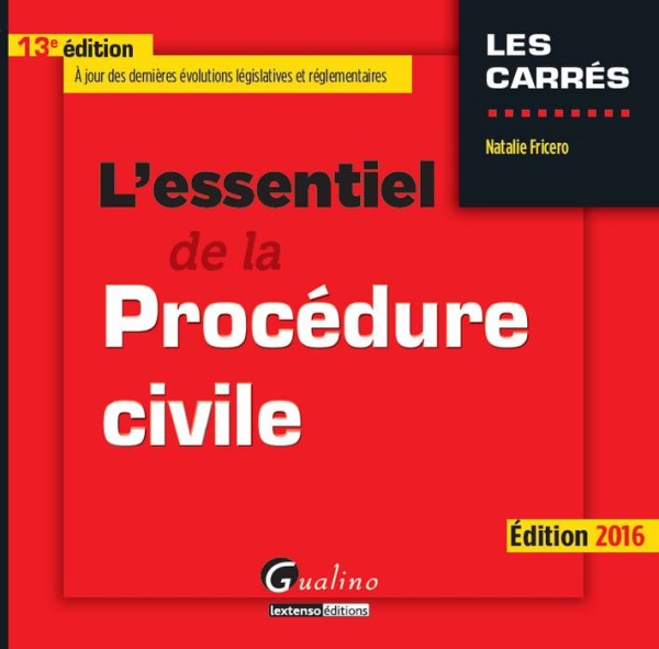 L'ESSENTIEL DE LA PROCÉDURE CIVILE 2016 - 13ÈME ÉDITION