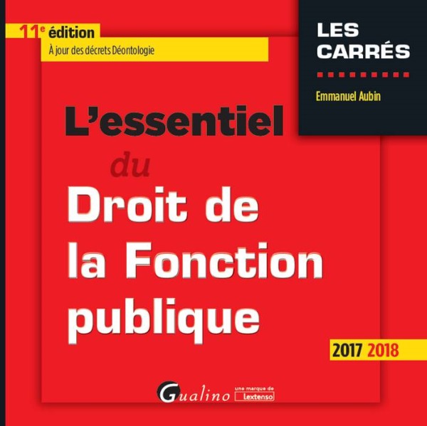 L'ESSENTIEL DU DROIT DE LA FONCTION PUBLIQUE 11EME EDITION